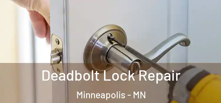 Deadbolt Lock Repair Minneapolis - MN